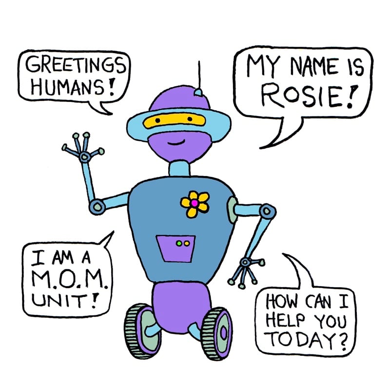 Image of Rosie Robot smiling and waving, with speech bubbles that say, "Greetings humans! My name is Rosie! I am a M.O.M. Unit! How can I help you today?"